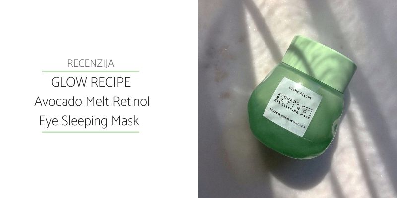 Glow Recipe Avocado Melt Retinol Eye Mask Recenzija
